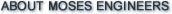 ABOUT MOSES ENGINEERS